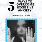 5 WAYS TO OVERCOME EXCESSIVE ANXIETY