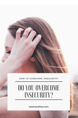 How do you overcome insecurity?