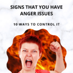 SIGNS THAT YOU HAVE ANGER ISSUES
