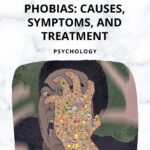 Phobias: Causes, Symptoms, and Treatment