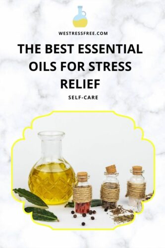 THE BEST ESSENTIAL OILS FOR STRESS RELIEF